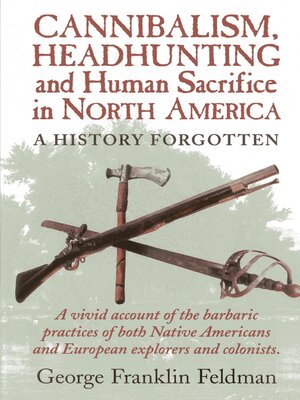 cover image of Cannibalism, Headhunting  and Human Sacrifice in North America